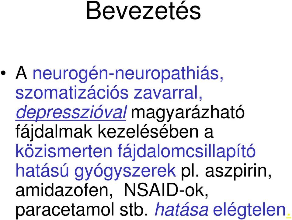 kezelésében a közismerten fájdalomcsillapító hatású