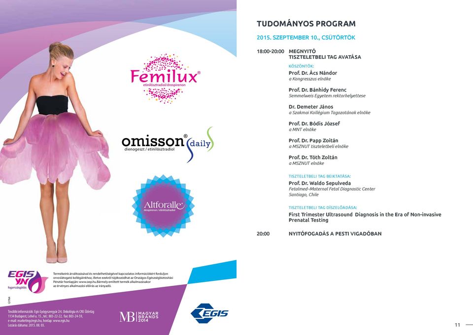 Dr. Waldo Sepulveda Fetalmed Maternal Fetal Diagnostic Center Santiago, Chile TISZTELETBELI TAG DÍSZELŐADÁSA: First Trimester Ultrasound Diagnosis in the Era of Non-invasive Prenatal Testing 0:00