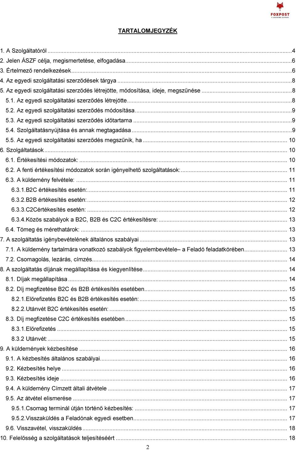 FoxPost. Zártkörűen Működő Részvénytársaság. székhely: 3200 Gyöngyös,  Batsányi János utca 9. ÁLTALÁNOS SZERZŐDÉSI FELTÉTELEI - PDF Free Download