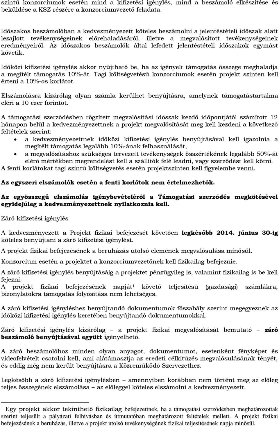 Az időszakos beszámolók által lefedett jelentéstételi időszakok egymást követik.