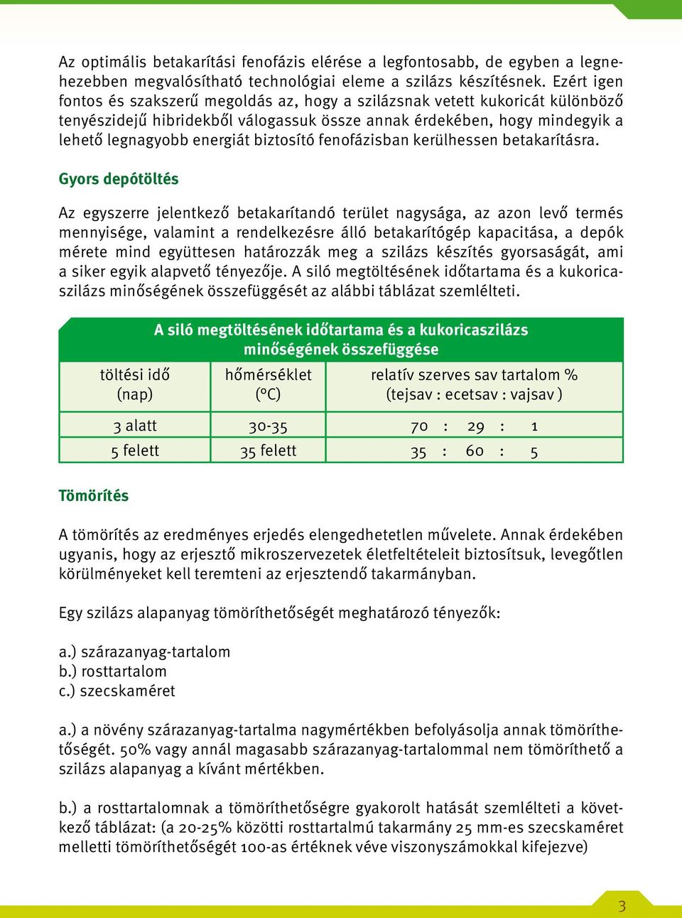 biztosító fenofázisban kerülhessen betakarításra.