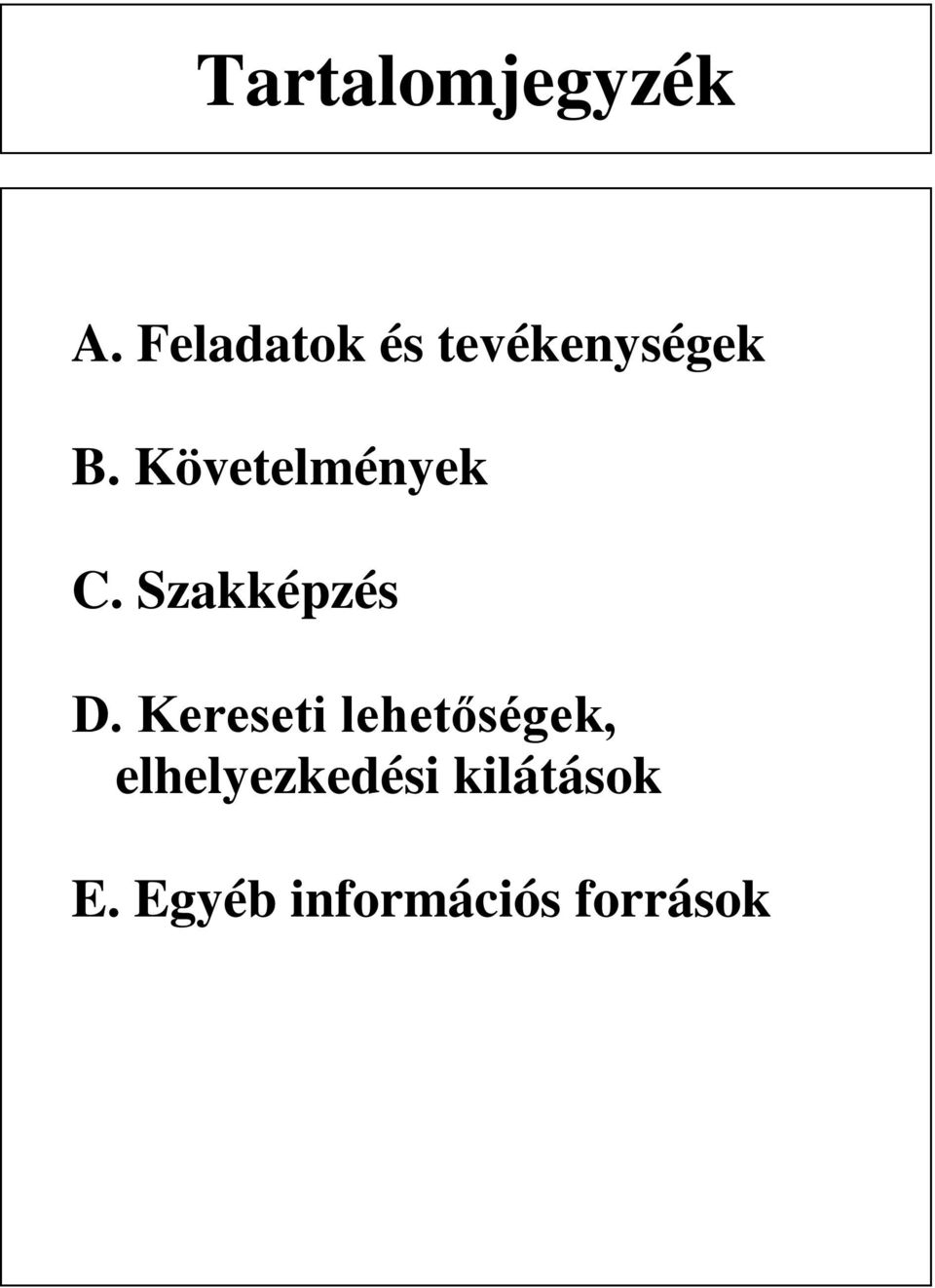 Követelmények C. Szakképzés D.
