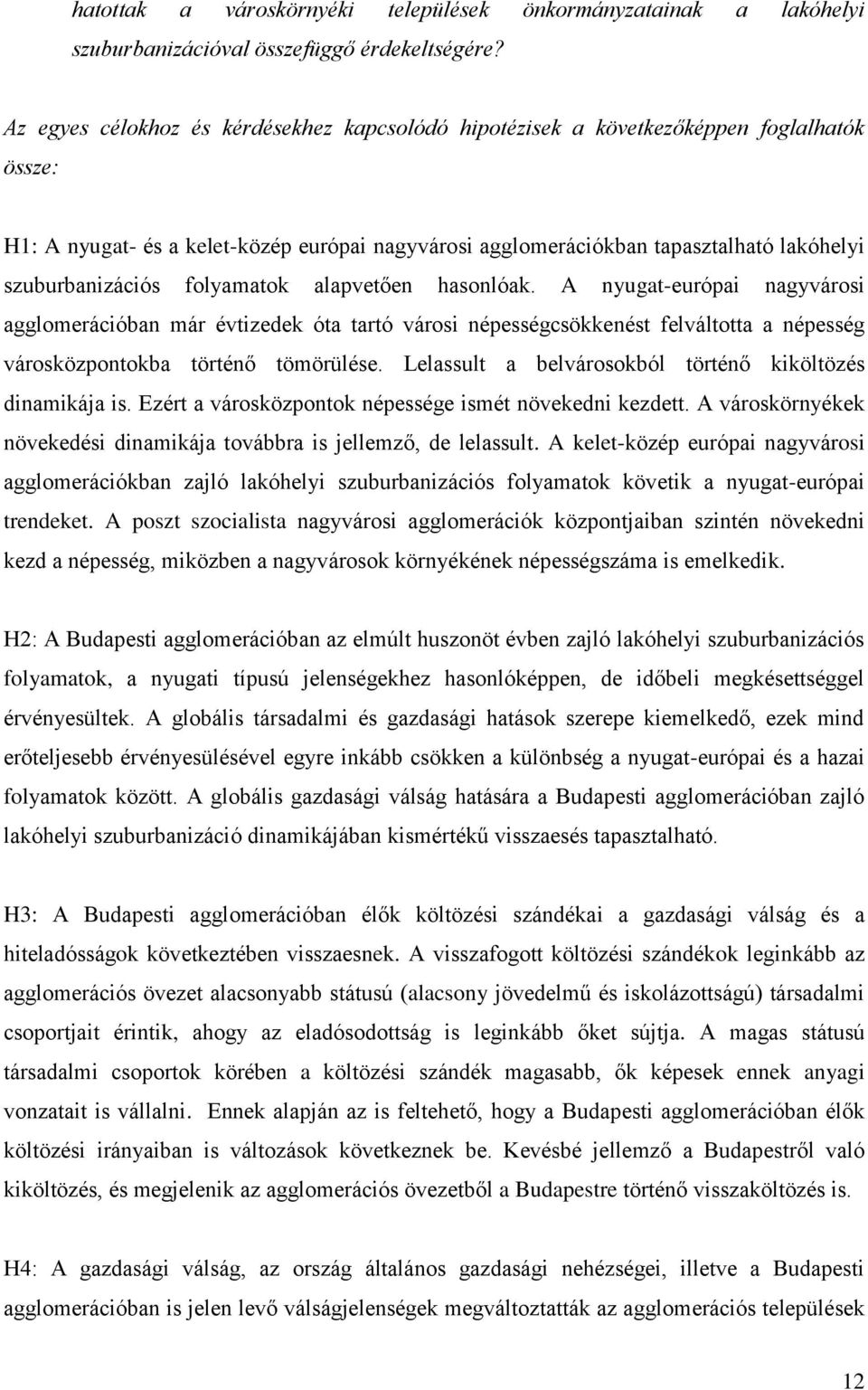 szuburbanizációs folyamatok alapvetően hasonlóak.