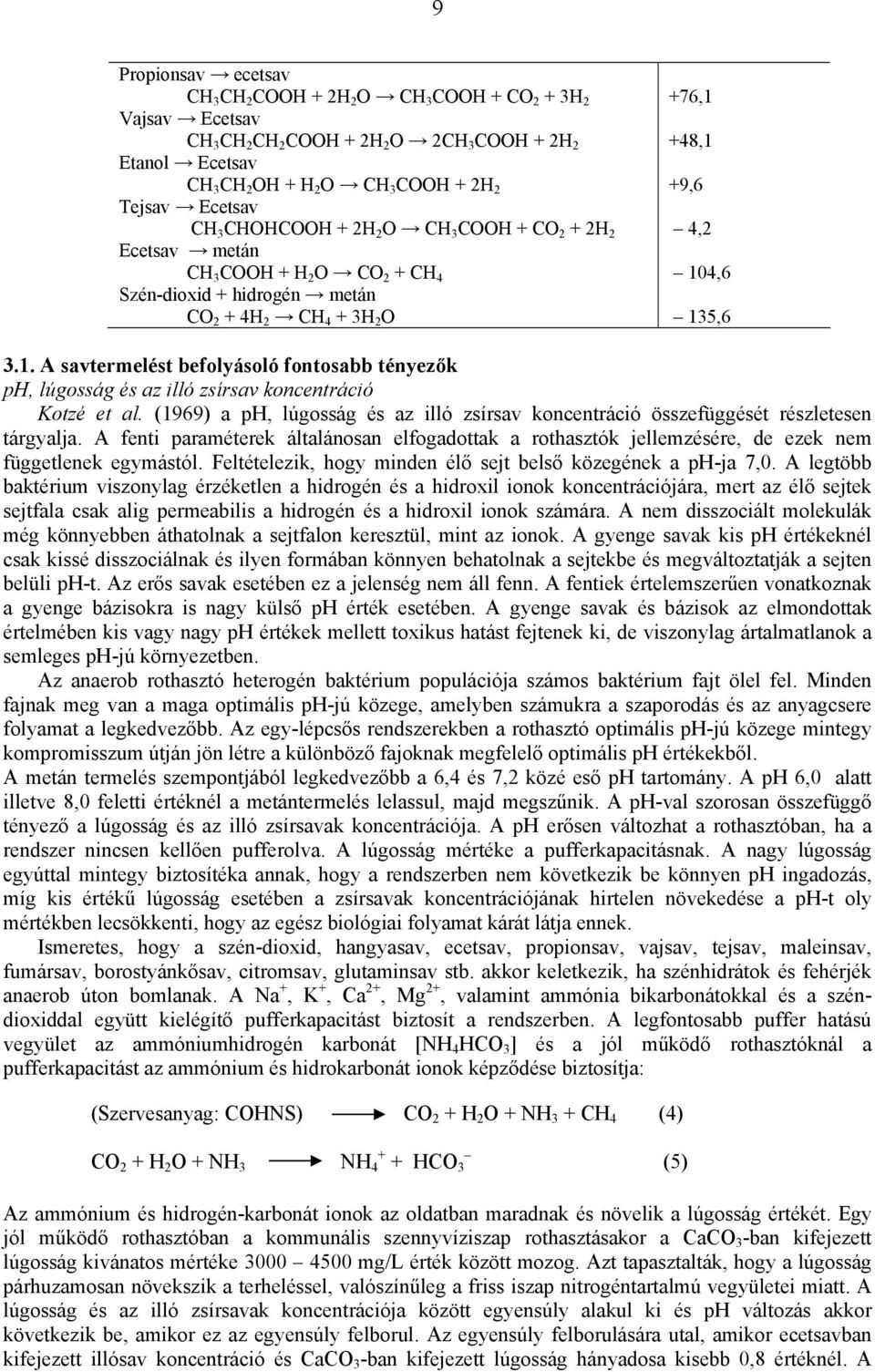 +48,1 +9,6 4,2 104,6 135,6 3.1. A savtermelést befolyásoló fontosabb tényezők ph, lúgosság és az illó zsírsav koncentráció Kotzé et al.