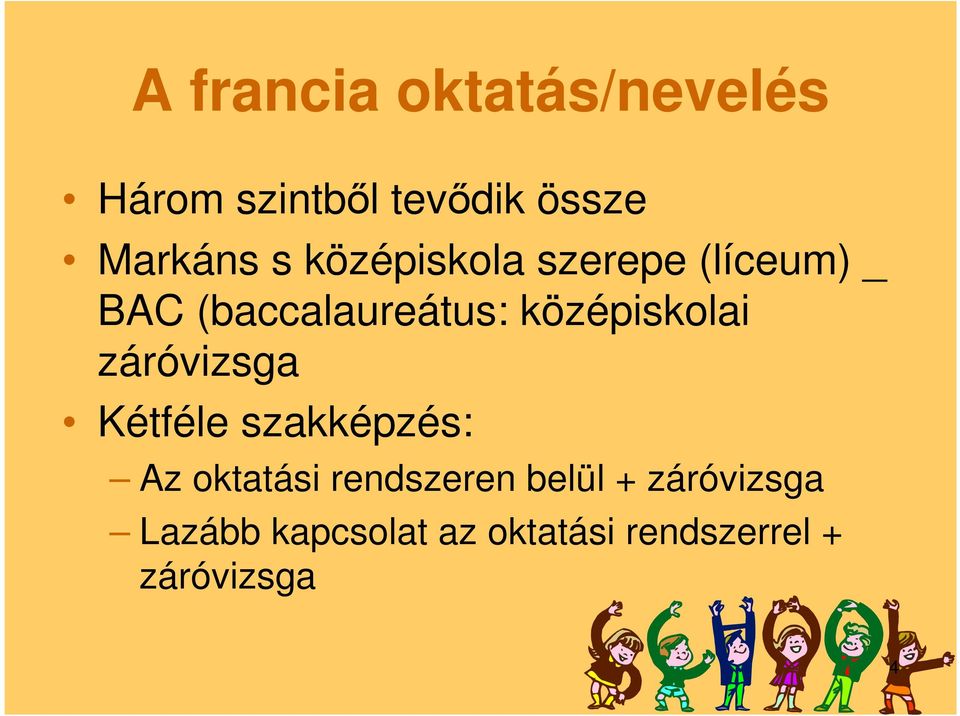 záróvizsga Kétféle szakképzés: Az oktatási rendszeren belül +