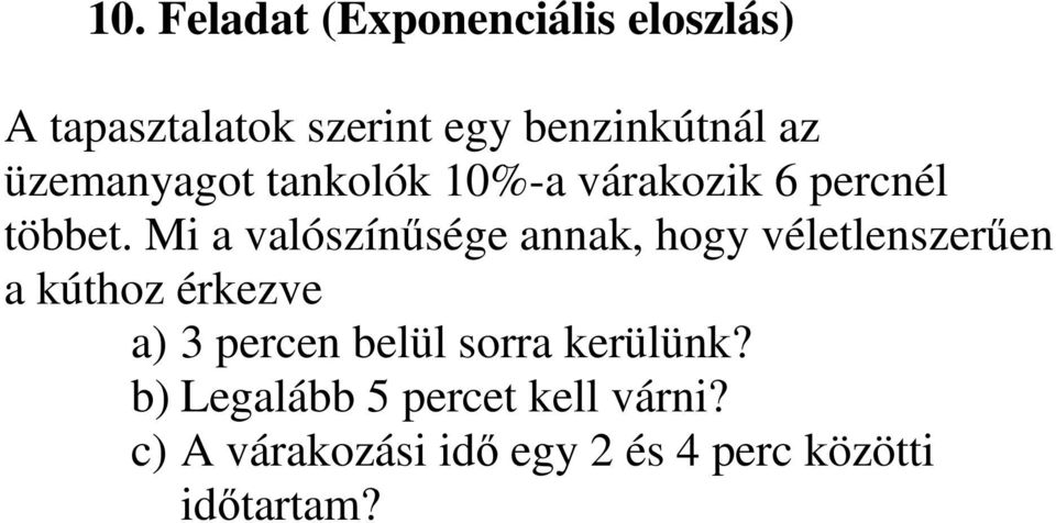 Mi a valószínűsége annak, hogy véletlenszerűen a kúthoz érkezve a) 3 percen