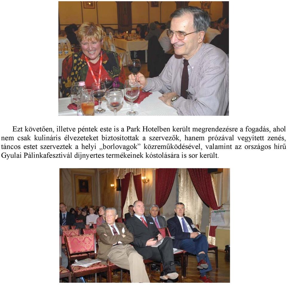 vegyített zenés, táncos estet szerveztek a helyi borlovagok közreműködésével,