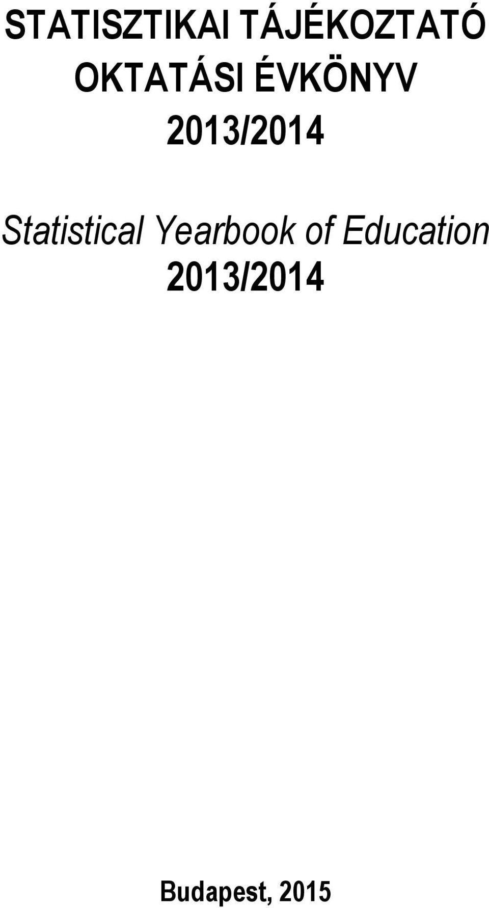STATISZTIKAI TÁJÉKOZTATÓ OKTATÁSI ÉVKÖNYV 2013/2014. Statistical Yearbook  of Education 2013/ PDF Free Download