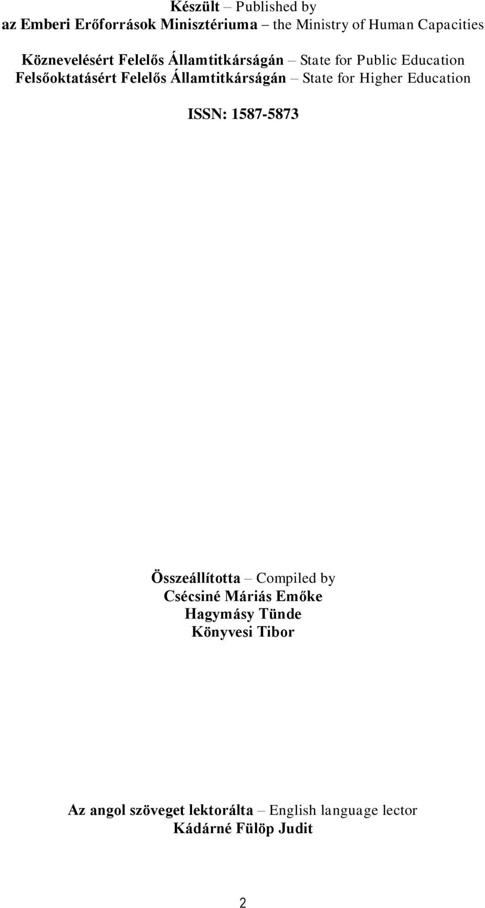 Államtitkárságán State for Higher Education ISSN: 1587-5873 Összeállította Compiled by Csécsiné
