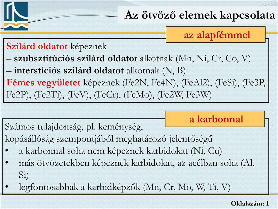 (Fe2W, Fe3W) a karbonnal Számos tulajdonság, pl.