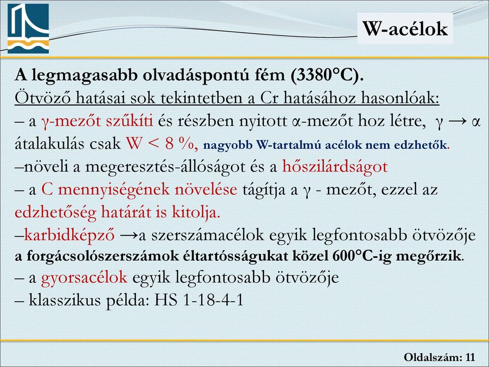 nagyobb W-tartalmú acélok nem edzhetők.