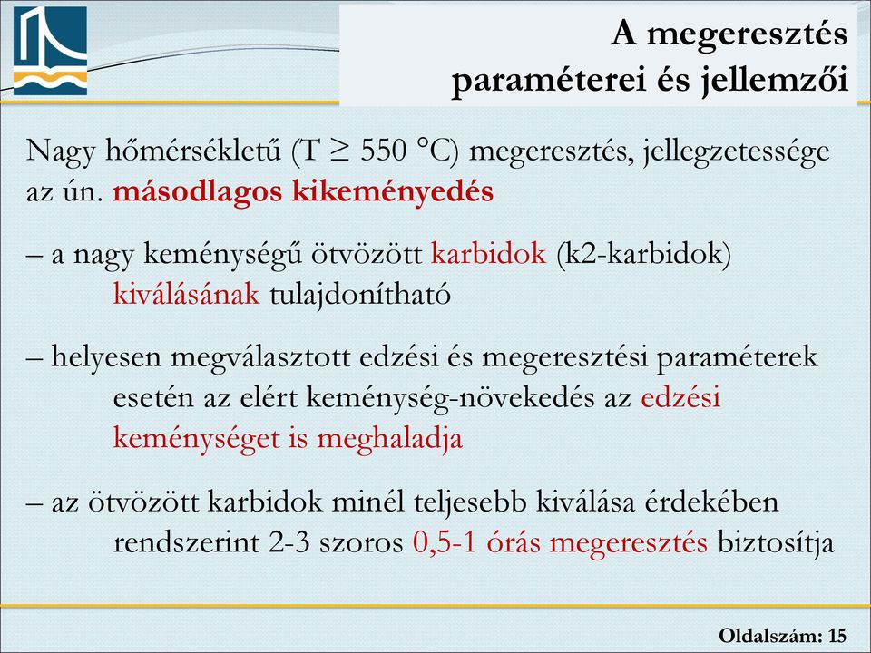 megválasztott edzési és megeresztési paraméterek esetén az elért keménység-növekedés az edzési keménységet is