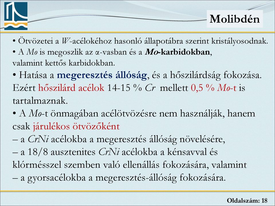 Ezért hőszilárd acélok 14-15 % Cr mellett 0,5 % Mo-t is tartalmaznak.