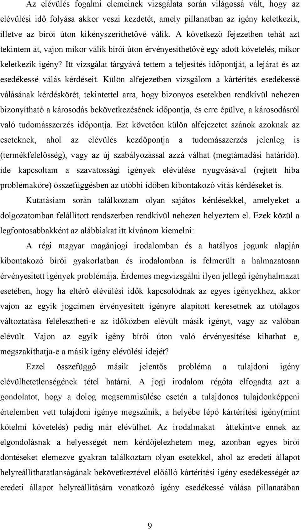 Itt vizsgálat tárgyává tettem a teljesítés időpontját, a lejárat és az esedékessé válás kérdéseit.