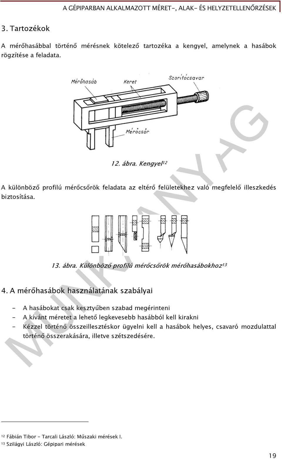 Különböző profilú mérőcsőrök mérőhasábokhoz 13 4.