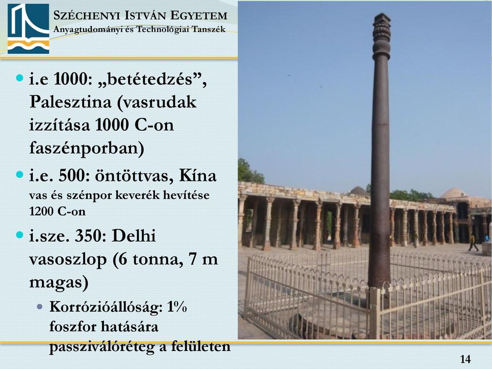 500: öntöttvas, Kína vas és szénpor keverék hevítése 1200 C-on i.