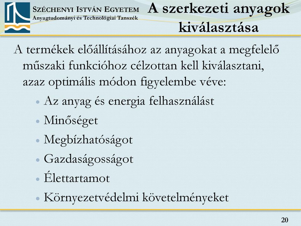 optimális módon figyelembe véve: Az anyag és energia felhasználást