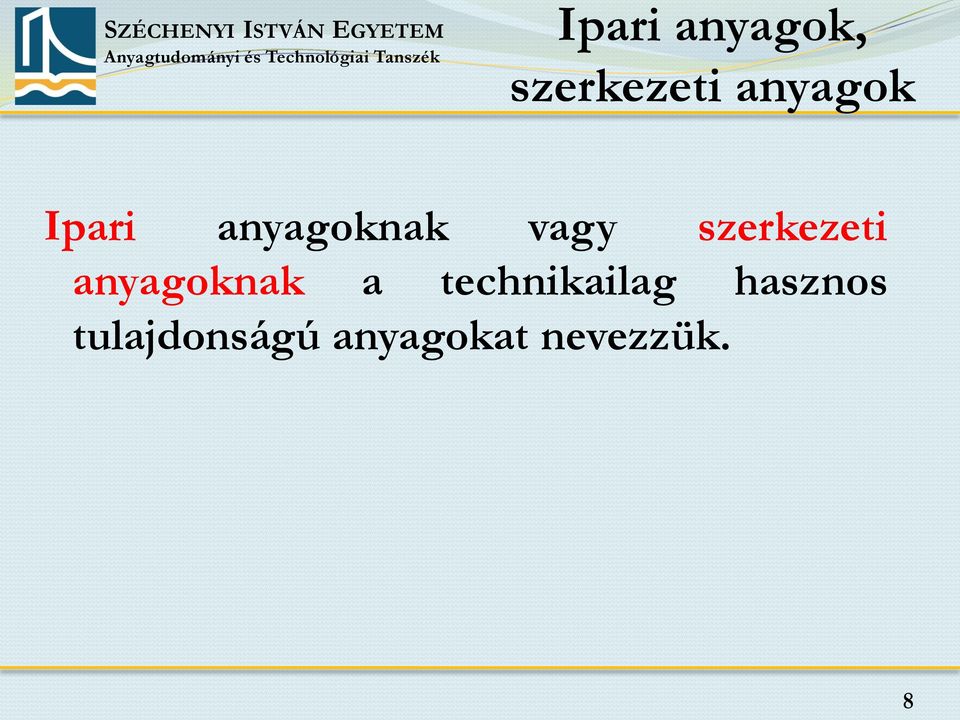 anyagoknak a technikailag hasznos