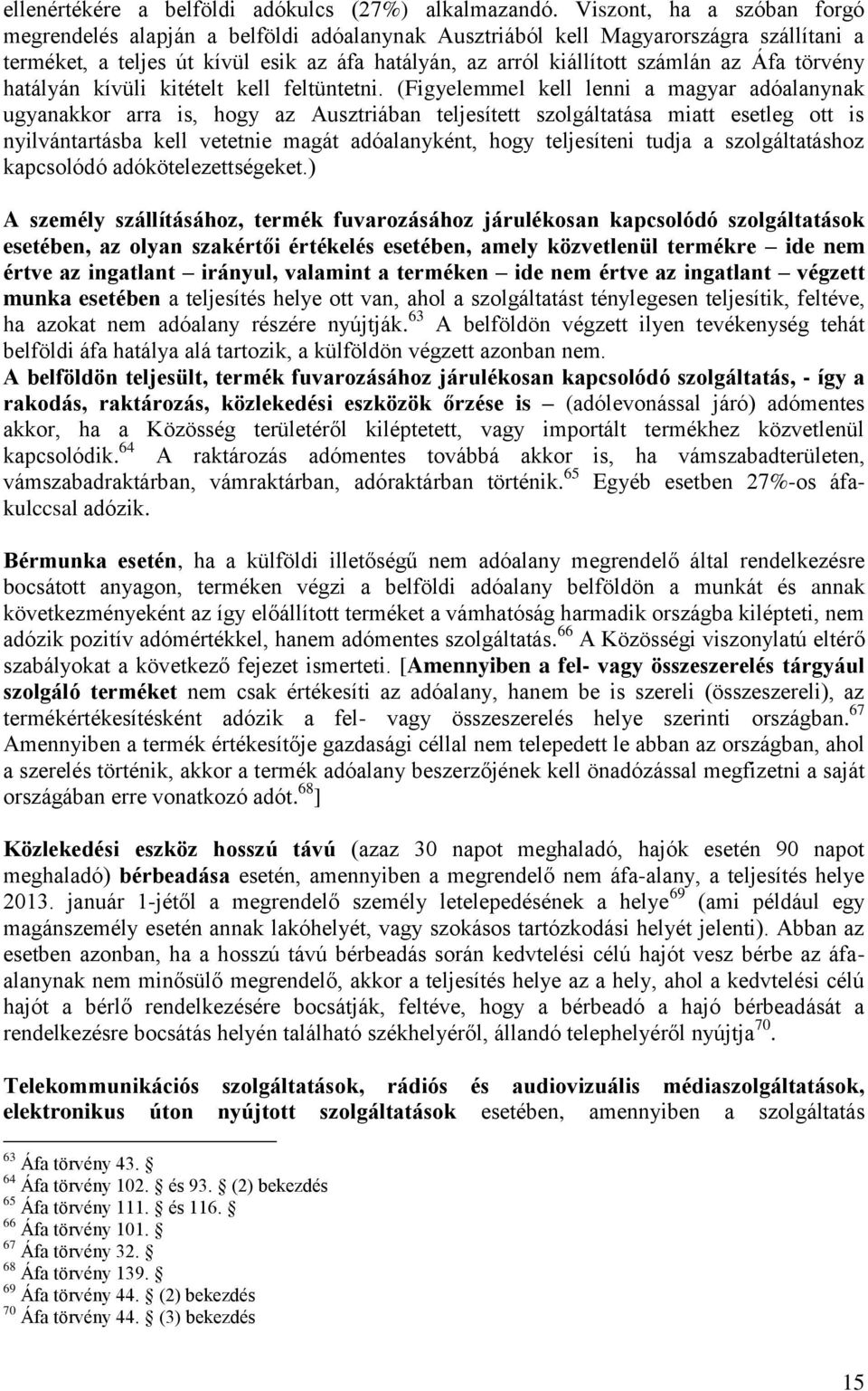 törvény hatályán kívüli kitételt kell feltüntetni.