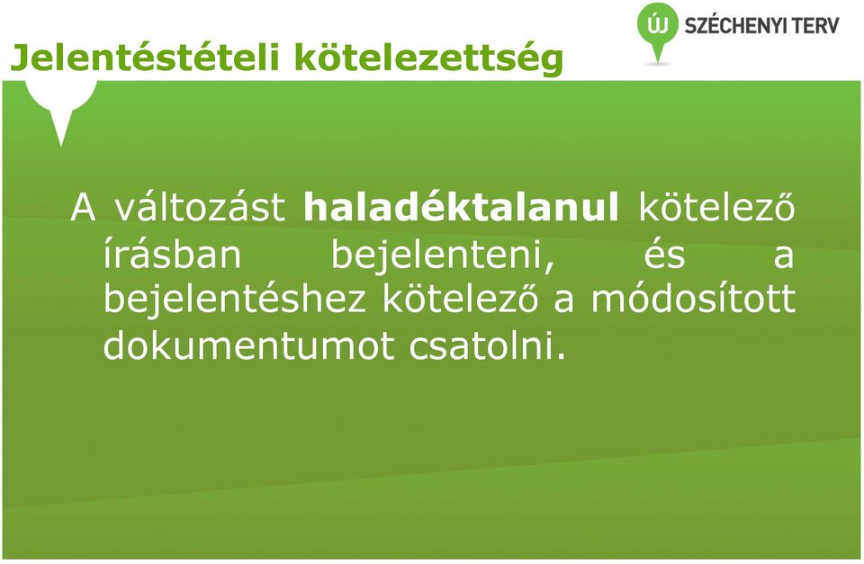 írásban bejelenteni, és a