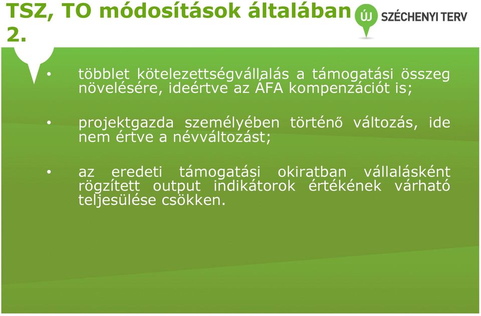 kompenzációt is; projektgazda személyében történő változás, ide nem értve a