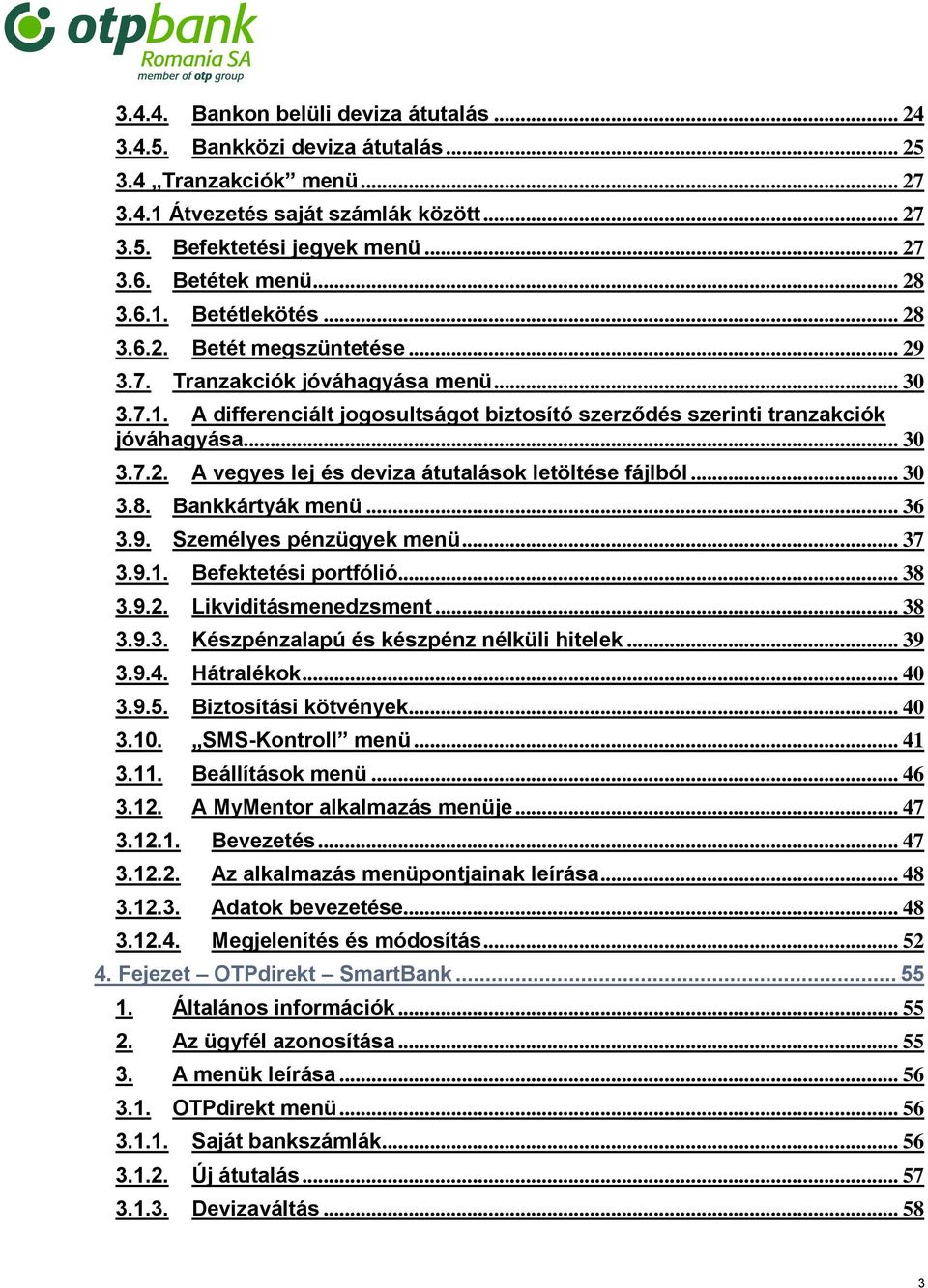 .. 30 3.7.2. A vegyes lej és deviza átutalások letöltése fájlból... 30 3.8. Bankkártyák menü... 36 3.9. Személyes pénzügyek menü... 37 3.9.1. Befektetési portfólió... 38 3.9.2. Likviditásmenedzsment.