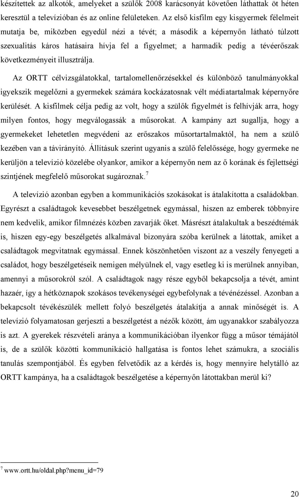 tévéerőszak következményeit illusztrálja.