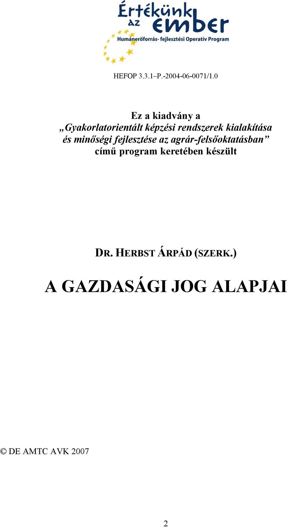 kialakítása és minőségi fejlesztése az agrár-felsőoktatásban