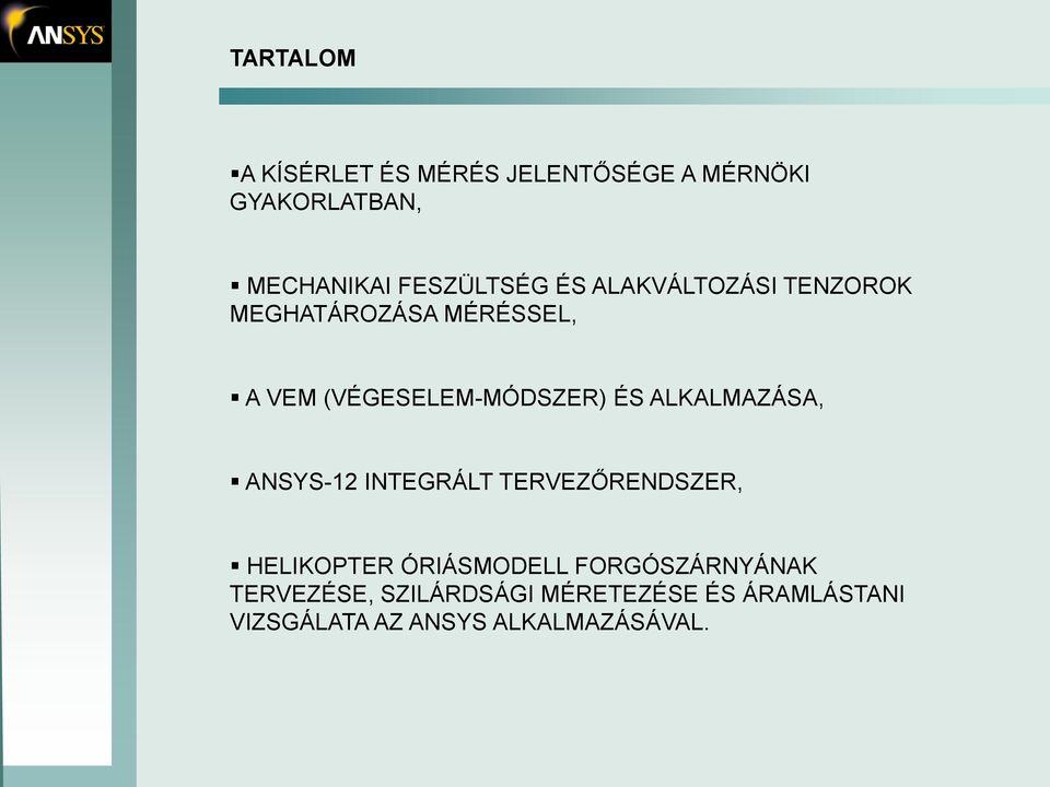 (VÉGESELEM-MÓDSZER) ÉS ALKALMAZÁSA, ANSYS-12 INTEGRÁLT TERVEZŐRENDSZER, HELIKOPTER