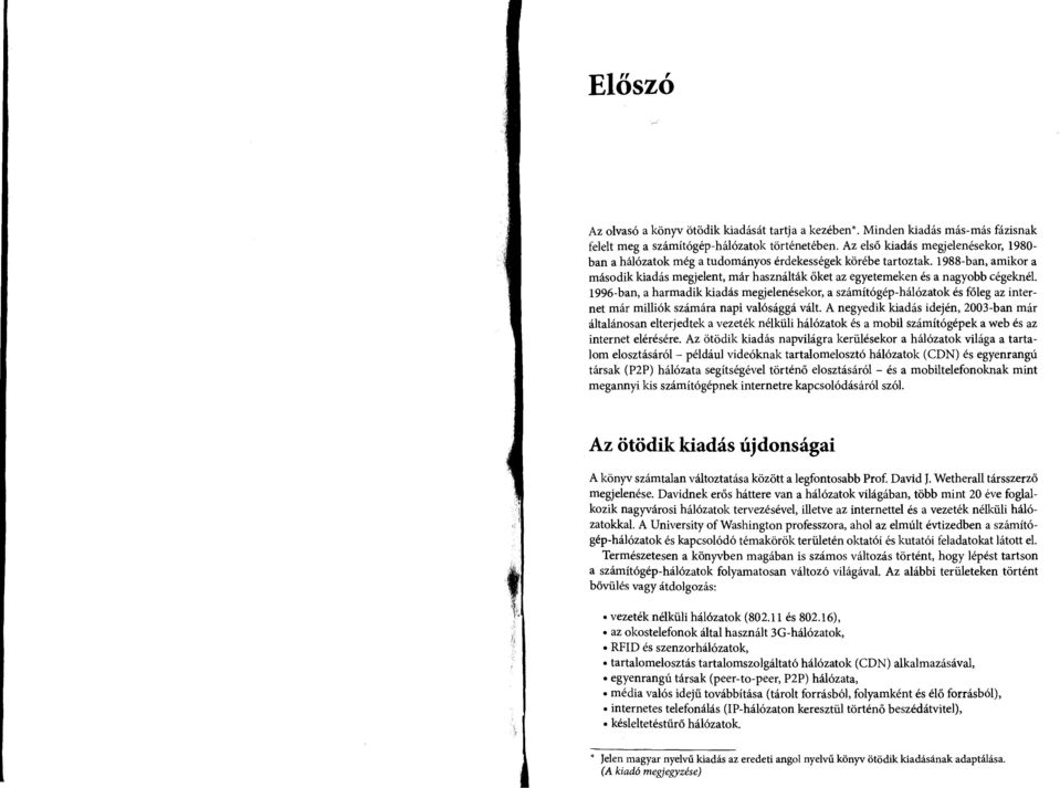 1988-ban, amikor a második kiadás megjelent, már használták őket az egyetemeken és a nagyobb cégeknél.