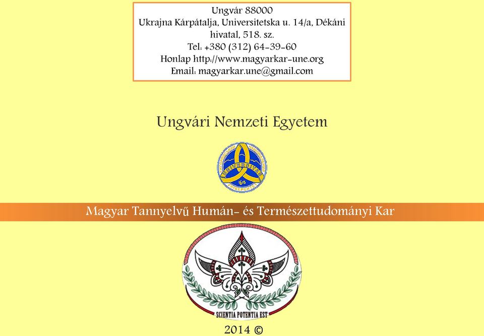 Tel: +380 (312) 64-39-60 Honlap http://www.magyarkar-une.