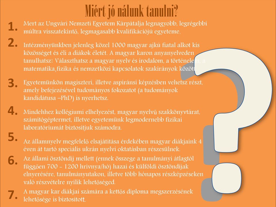 Választhatsz a magyar nyelv és irodalom, a történelem, a matematika,fizika és nemzetközi kapcsolatok szakirányok között.