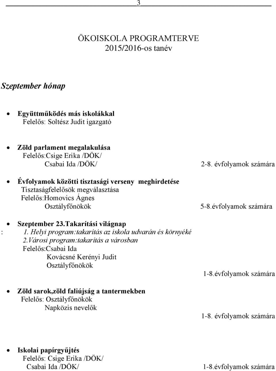 Helyi program:takarítás az iskola udvarán és környéké 2.