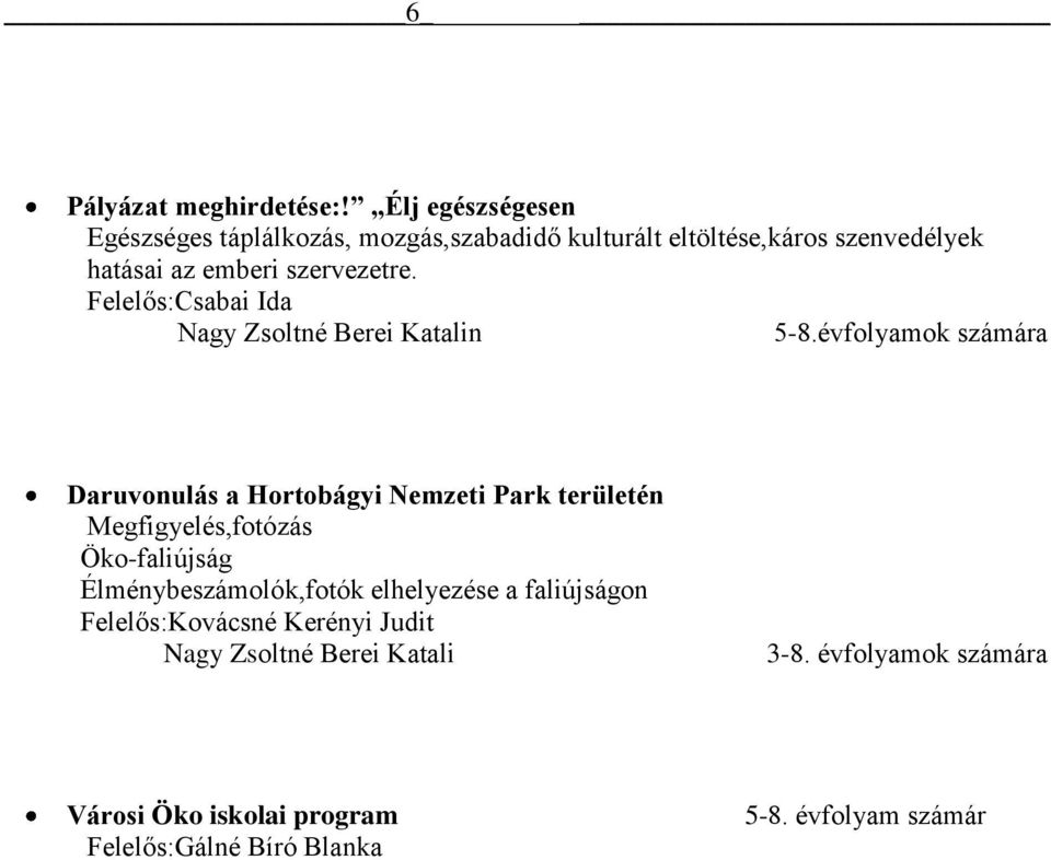 szervezetre. Felelős: Nagy Zsoltné Berei Katalin 5-8.