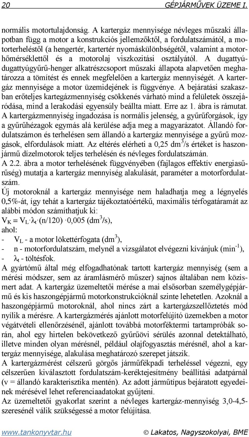 motorhőmérséklettől és a motorolaj viszkozitási osztályától.