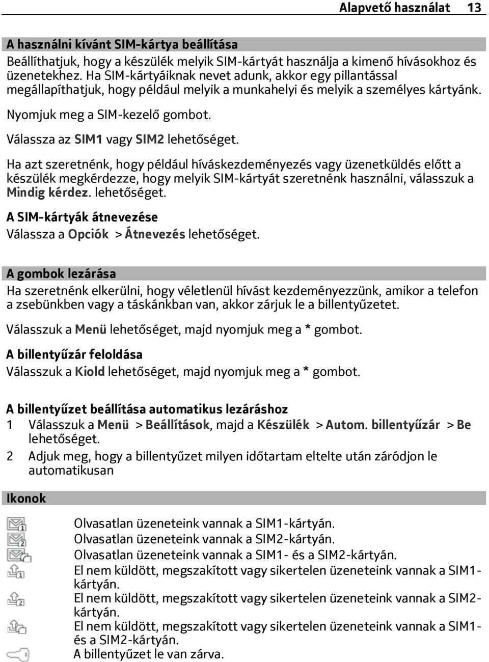 Válassza az SIM1 vagy SIM2 lehetőséget.