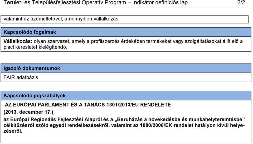 Igazoló dokumentumok FAIR adatbázis Kapcsolódó jogszabályok AZ EURÓPAI PARLAMENT ÉS A TANÁCS 1301/2013/EU RENDELETE (2013. december 17.