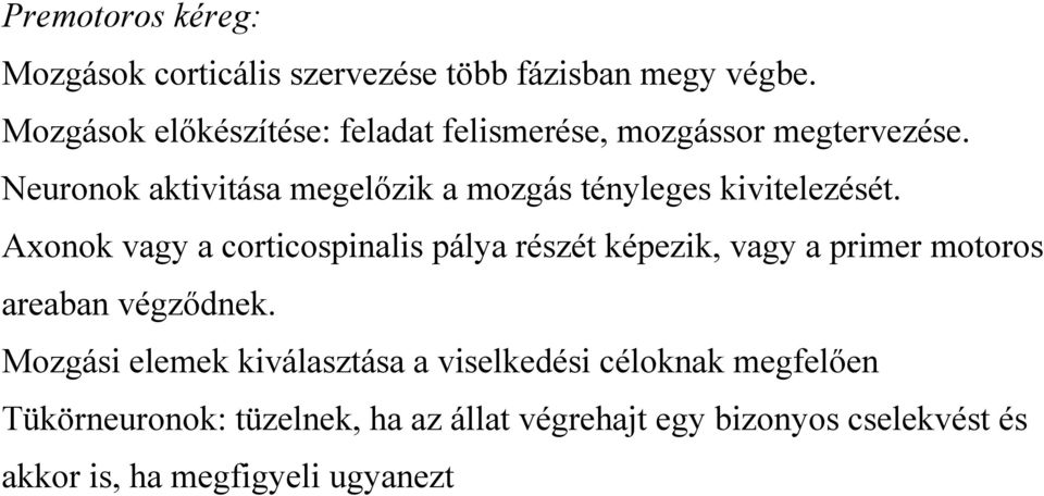 Neuronok aktivitása megelőzik a mozgás tényleges kivitelezését.