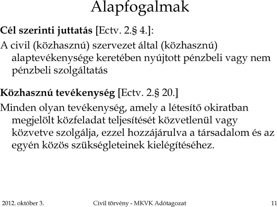 szolgáltatás Közhasznú tevékenység [Ectv. 2. 20.