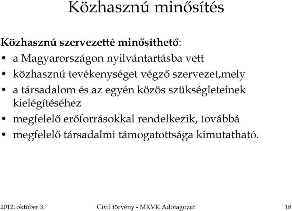 egyén közös szükségleteinek kielégítéséhez megfelelő erőforrásokkal rendelkezik,
