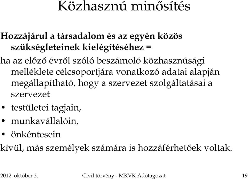 megállapítható, hogy a szervezet szolgáltatásai a szervezet testületei tagjain, munkavállalóin,