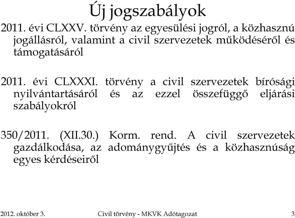 támogatásáról 2011. évi CLXXXI.