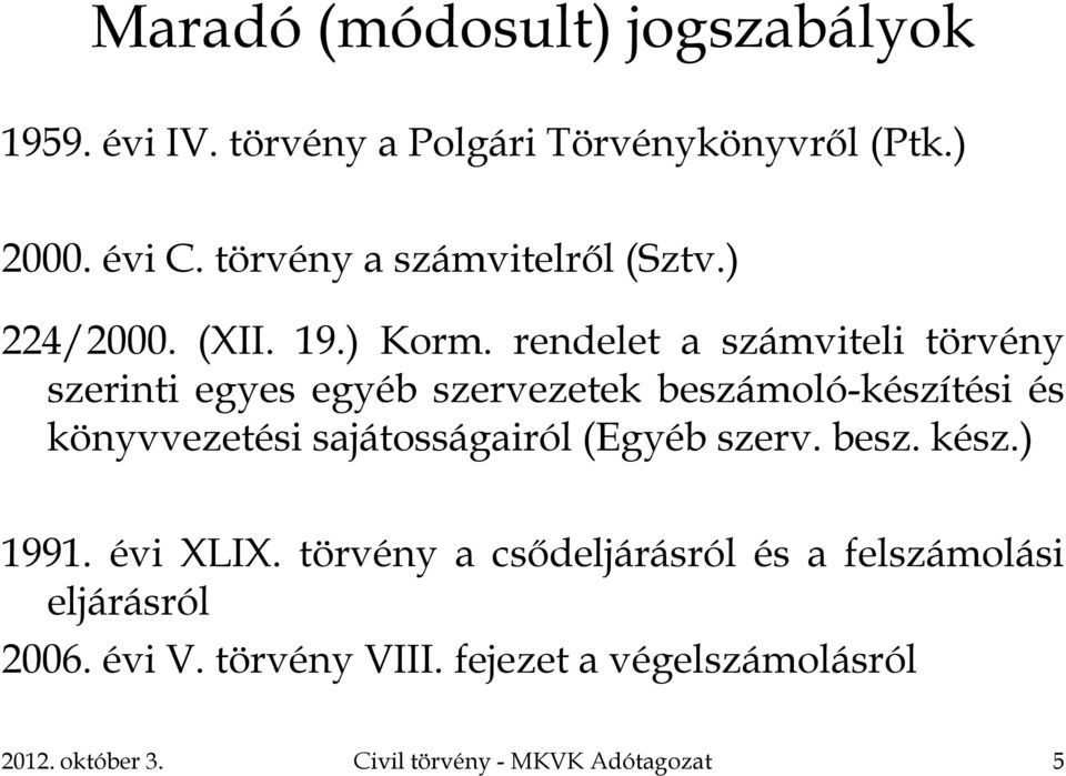 rendelet a számviteli törvény szerinti egyes egyéb szervezetek beszámoló-készítési és könyvvezetési sajátosságairól