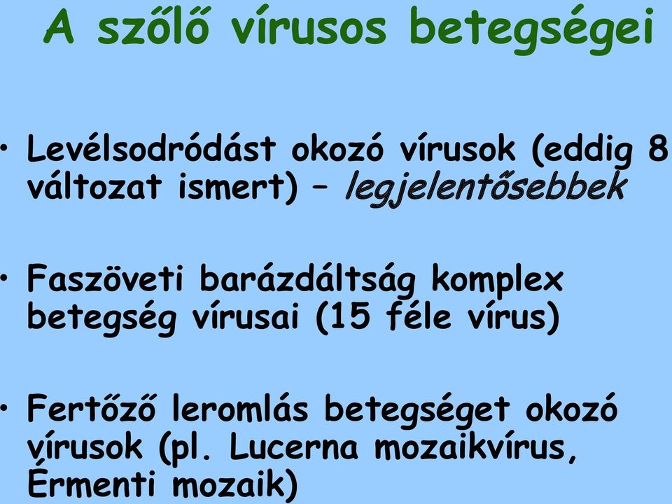 barázdáltság komplex betegség vírusai (15 féle vírus) Fertőző