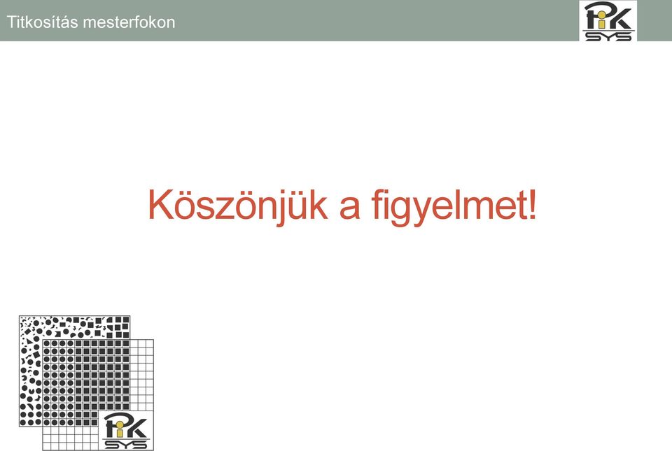 figyelmet!