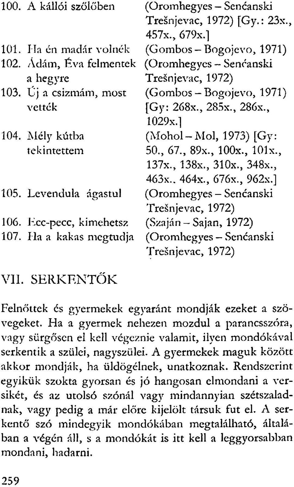 , 100x., 101x., 137x., 138x., 310x., 348x., 463x.. 464x., 676x., 962x.] (Oromhegyes - Sencanski (Száján - Sajan, 1972) (Oromhegyes Sencanski VII.