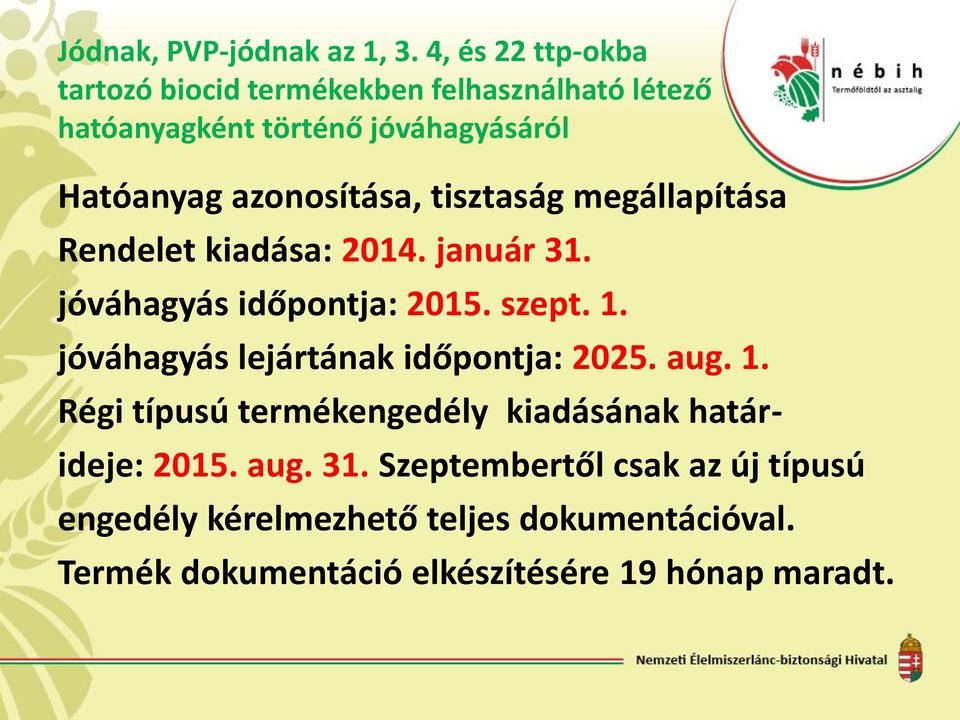 azonosítása, tisztaság megállapítása Rendelet kiadása: 2014. január 31. jóváhagyás időpontja: 2015. szept. 1.