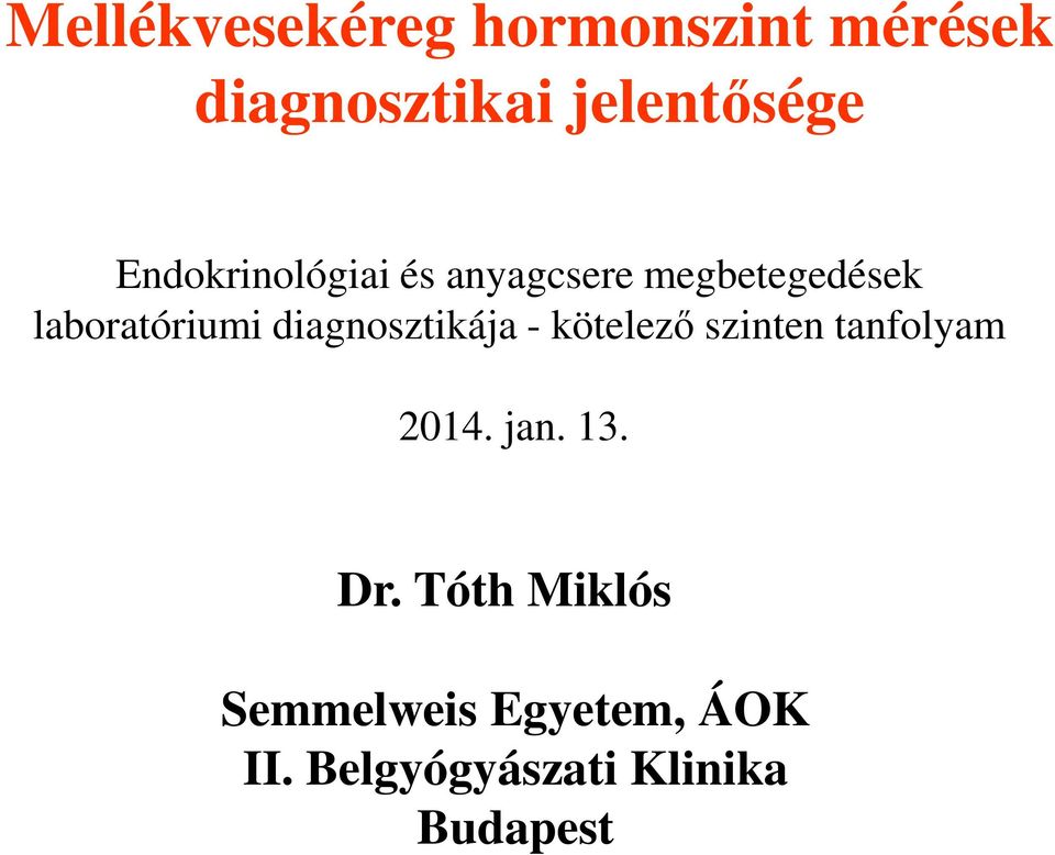 diagnosztikája - kötelező szinten tanfolyam 2014. jan. 13. Dr.