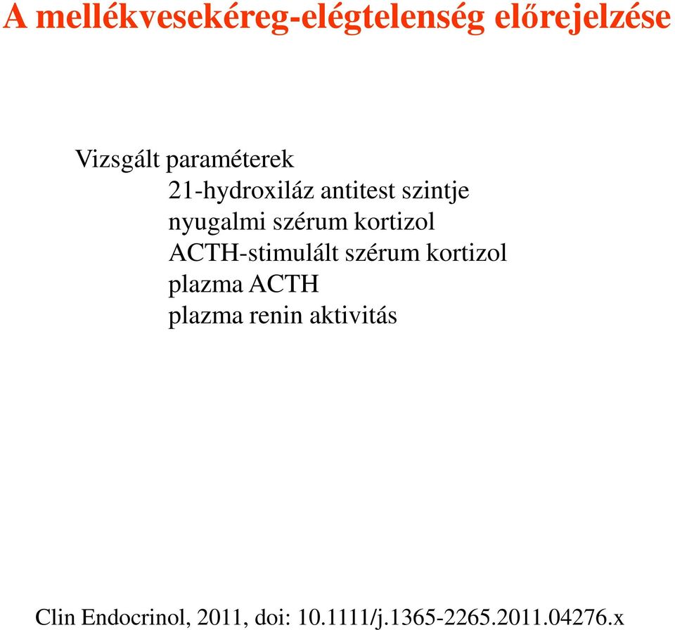 kortizol ACTH-stimulált szérum kortizol plazma ACTH plazma