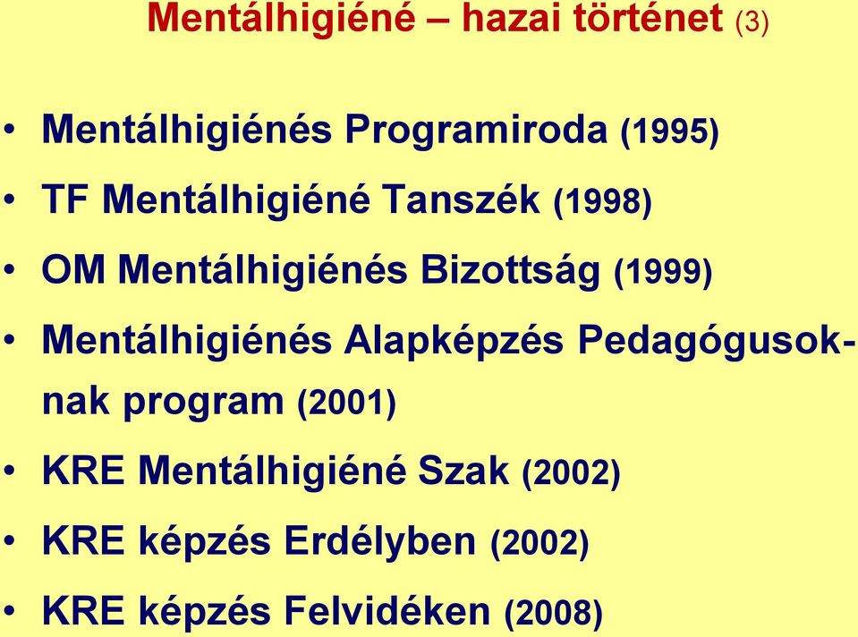 Mentálhigiénés Alapképzés Pedagógusoknak program (2001) KRE